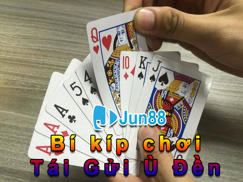 Kinh nghiệm chơi tái gửi ù đên Jun88 hiệu quả Kinh nghiệm chơi tái gửi ù đên Jun88 hiệu quả